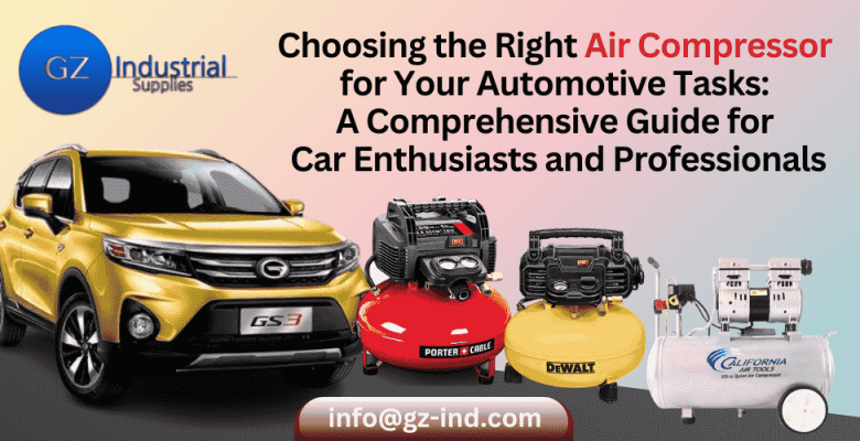 Choosing the Right Air Compressor for Your Automotive Tasks: A Comprehensive Guide for Car Enthusiasts and Professionals