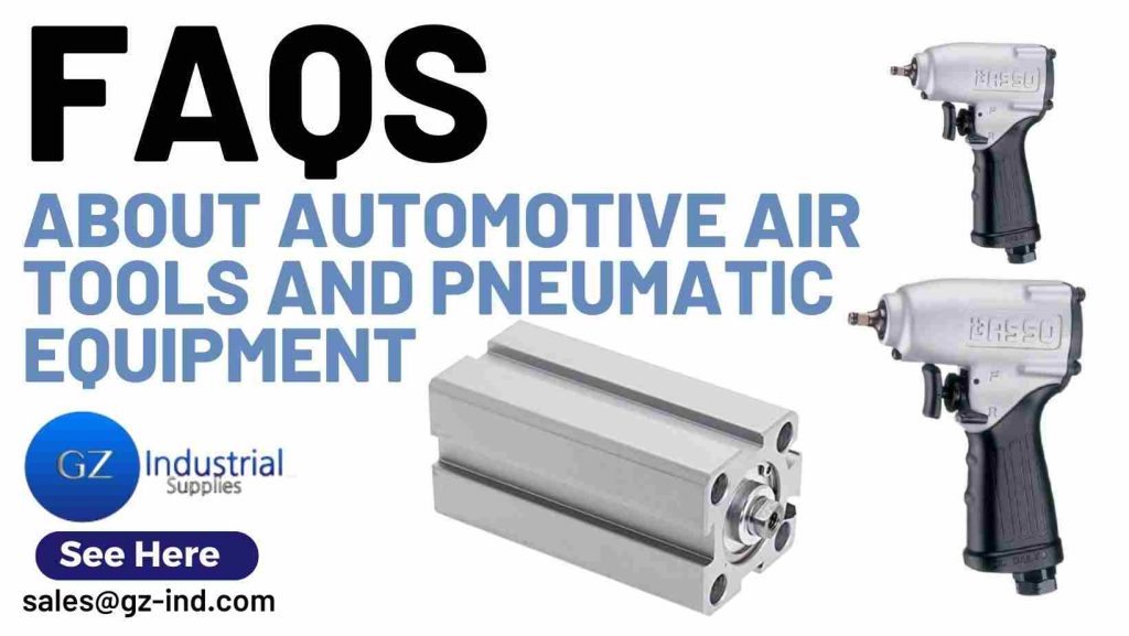 FAQs About Automotive Air Tools and Pneumatic Equipment